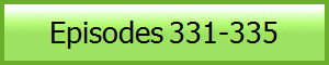 Episodes 331-335