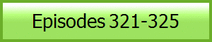 Episodes 321-325